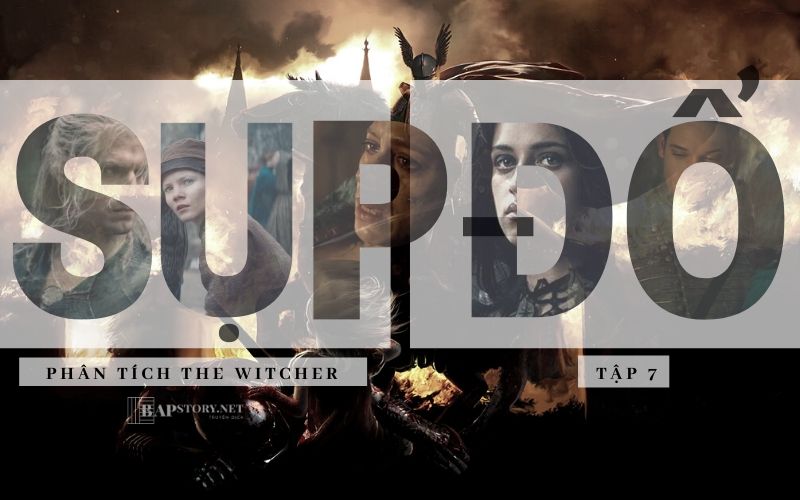 Phân tích The Witcher tập 7: Sụp đổ