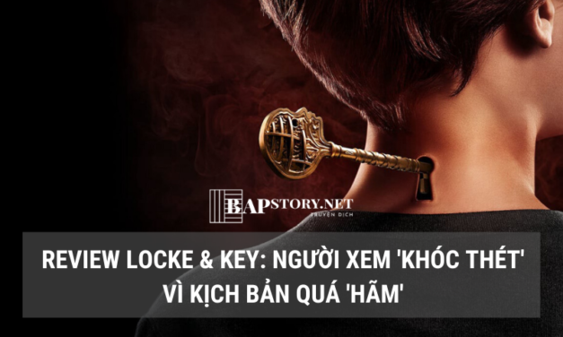 Review Locke & Key: Không sợ kẻ địch mạnh như hổ, chỉ sợ đồng đội ngu như bò